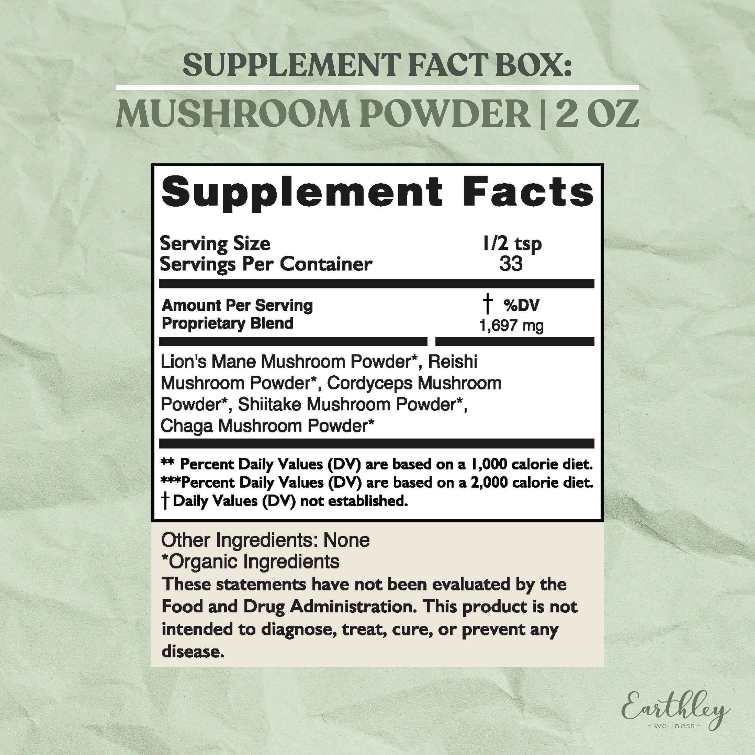 Supplement Facts box for Earthley Mushroom Powder 2 oz showing serving size of half teaspoon, 33 servings per container, 1697mg proprietary blend of organic Lions Mane, Reishi, Cordyceps, Shiitake, and Chaga mushroom powders with FDA disclaimer