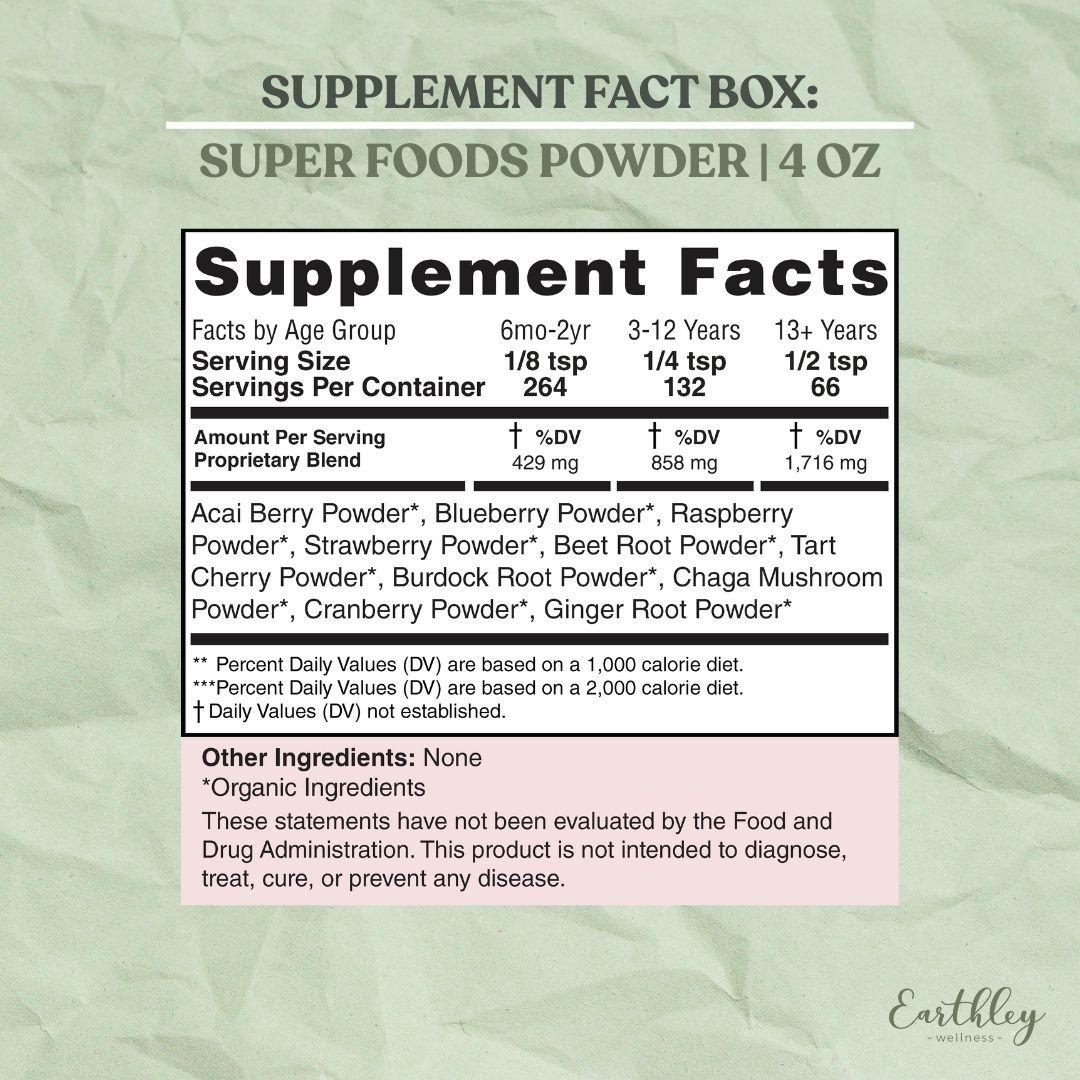 Supplement Facts box for Earthley Super Foods Powder 4 oz showing age-based serving sizes from one-eighth teaspoon for infants to half teaspoon for adults, proprietary blend of organic acai berry, blueberry, raspberry, strawberry, beet root, tart cherry, burdock root, chaga mushroom, cranberry, and ginger root powders with FDA disclaimer