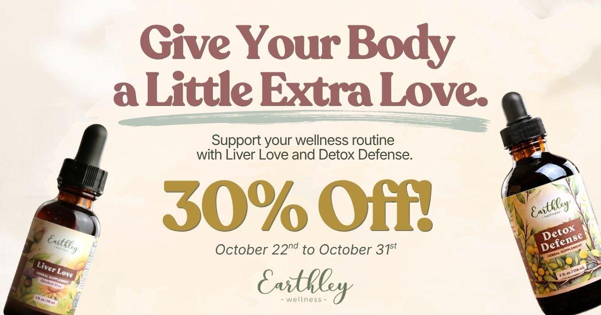 Earthley Wellness Liver Love and Detox Defense tinctures, 30% off October 22–31